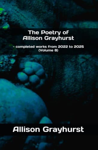 Portada de The Poetry of Allison Grayhurst – completed works for 2022 to 2025 (Volume 8)
