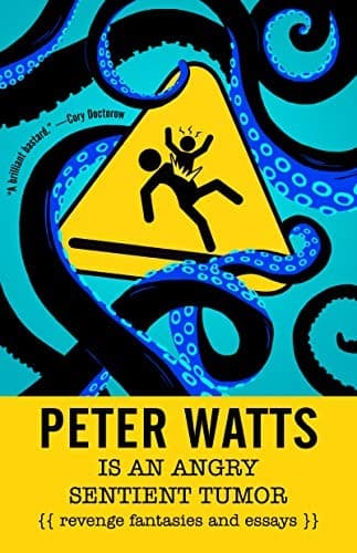 Portada de Peter Watts is an Angry Sentient Tumor