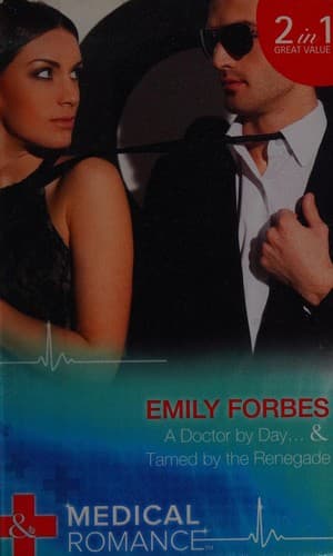Portada de A Doctor by Day... / Tamed by the Renegade