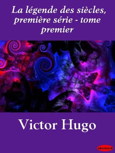 Portada de Le legende des siecles, premiere serie, Volume 1