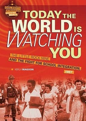 Portada de Today The World Is Watching You The Little Rock Nine And The Fight For School Integration 1957
