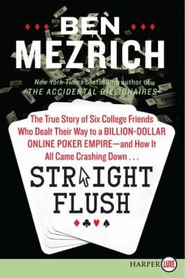 Portada de Straight Flush The True Story Of Six College Friends Who Dealt Their Way To A Billiondollar Online Poker Empire And How It All Came Crashing Down