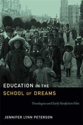 Portada de Education In The School Of Dreams Travelogues And Early Nonfiction Film