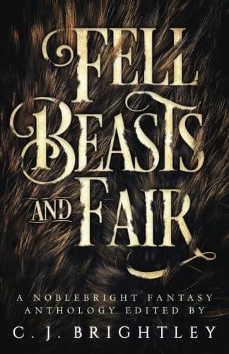 Portada de Fell Beasts and Fair: A Noblebright Fantasy Anthology