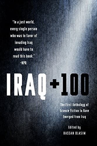Portada de Iraq + 100: The First Anthology of Science Fiction to Have Emerged from Iraq