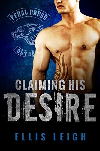 Portada de Claiming His Desire (Feral Breed Motorcycle Club Book 6)