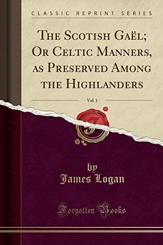 Portada de The Scotish Gaël; Or Celtic Manners, as Preserved Among the Highlanders, Vol. 1 (Classic Reprint)