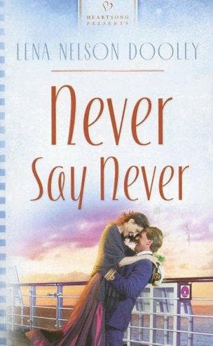 Portada de Never Say Never (Heartsong Presents #702)